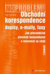 kniha Obchodní korespondence dopisy, e-maily, faxy : jak přesvědčivě písemně komunikovat a vyvarovat se chyb, Grada 2006