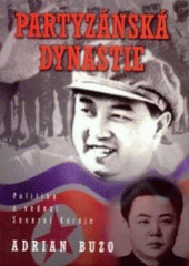 kniha Partyzánská dynastie politika a vedení Severní Koreje, BB/art 2003