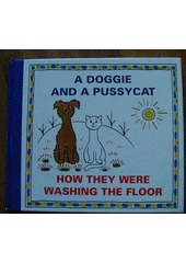 kniha A doggie and a pussycat. How they were washing the floor, Baset 2003