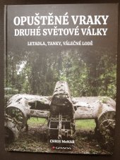 kniha Opuštěné vraky druhé světové války letadla tanky válečné lodě, Grada 2021