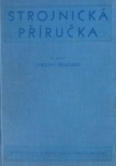 kniha Strojnická příručka Díl 9, - Strojní součásti - Určeno konstruktérům, technikům a inž. v praxi., SNTL 1956