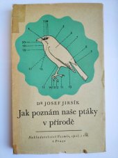 kniha Jak poznám naše ptáky v přírodě Úplný klíč k poznávání všeho u nás hnízdícího, k nám se zatoulávajícího ptactva ve volné přírodě, Vesmír 1949