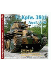 kniha Pz.Kpfw. 38(t) Ausf. A-D in detail Praga LT vz. 38 in Czech Army Technical Museum at Lešany : photo manual for modelers, RAK 2006