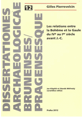 kniha Les relations entre la Bohême et la Gaule du IVe au Ier siècle avant J.-C., Univerzita Karlova, Filozofická fakulta 2012