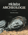 kniha Příběh archeologie sto velkých objevů, Argo 1996