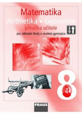 kniha Matematika 8 Aritmetika, geometrie : příručka učitele - pro základní školy a víceletá gymnázia., Fraus 2009