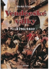 kniha Vendéeské války 1793-1832, Akcent 2013