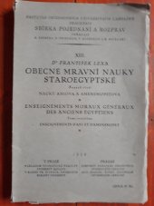 kniha Obecné mravní nauky staroegyptské. Svazek třetí, - Nauky Aniova a Amenemopetova = - Enseignements moraux généraux des anciens Egyptiens., Univerzita Karlova, Filozofická fakulta 1929