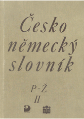 kniha Česko-německý slovník = 2. - P-Ž - Tschechisch-deutsches Wörterbuch., Státní pedagogické nakladatelství 1998