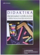 kniha Didaktika profesního vzdělávání v širším pedagogickém kontextu (monografie), Univerzita Jana Amose Komenského 2009