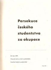 kniha Persekuce českého studentstva za okupace 28. říjen 1939 : německý útok na české vysokoškoláky : uzavření českých vysokých škol, Ministerstvo vnitra 1945