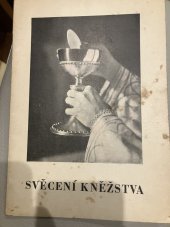 kniha Svěcení kněžstva Výklad obřadů při udělování svátostného kněžství, Sušilova literární jednota 1947