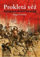 kniha Prokletá věž Poslední bitva křižáků o Svatou zemi, CPress 2020