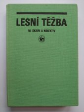 kniha Lesní těžba Učebnice pro 3. a 4. roč. stř. lesnických škol, SZN 1987