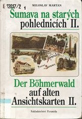 kniha Šumava na starých pohlednicích II = Der Böhmerwald auf alten Ansichtskarten II, Pyramida 1997