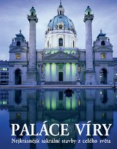 kniha Paláce víry fascinující sakrální stavby z celého světa, Svojtka & Co. 2010