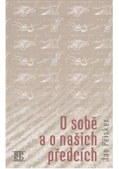 kniha O sobě a o našich předcích, Společnost pro kulturní dějiny ve spolupráci s Novou tiskárnou Pelhřimov 2011