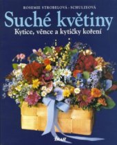 kniha Suché květiny kytice, věnce a kytičky koření, Ikar 2010