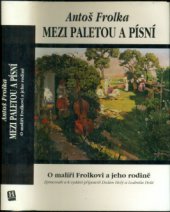 kniha Mezi paletou a písní o malíři Frolkovi a jeho rodině, Host 2000