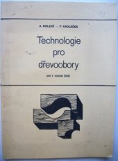 kniha Technologie pro dřevoobory pro 1. ročník středních odborných učilišť, SNTL 1984