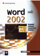 kniha Word 2002 podrobný průvodce pokročilého uživatele, Grada 2002