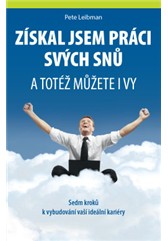 kniha Získal jsem práci svých snů a totéž můžete i vy – Sedm kroků k vybudování vaší ideální kariéry, Anag 2014