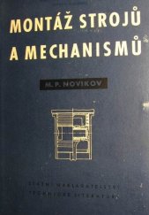 kniha Montáž strojů a mechanismů Určeno technologům strojírenských záv., zaměstnancům v montážích a studentům odb. škol stroj. směru, SNTL 1953