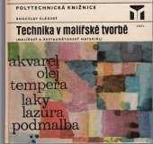 kniha Technika v malířské tvorbě malířský a restaurátorský materiál : určeno posl. škol výtvarného umění, dějin umění, stud. stř. uměleckoprům. škol [aj.], SNTL 1976