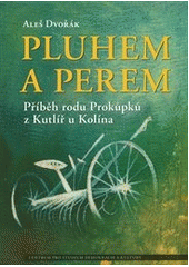 kniha Pluhem a perem příběh rodu Prokůpků z Kutlíř u Kolína, Centrum pro studium demokracie a kultury 2012