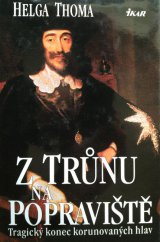 kniha Z trůnu na popraviště tragický konec korunovaných hlav, Ikar 2000