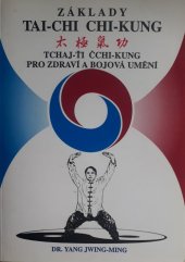 kniha Základy Tai-Chi Chi-Kung Tchaj-Ťi Čchi-Kung pro zdraví a bojová umění, CAD Press 1995