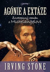 kniha Agónie a extáze Životopisný román o Michelangelovi, Jota 2019