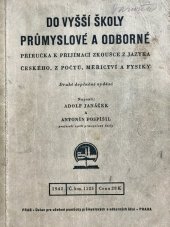 kniha Do vyšší školy průmyslové a odborné příručka k přijímací zkoušce z jazyka českého, z počtů, měřictví a fysiky, Ústav pro učebné pomůcky průmyslových a odborných škol 1942