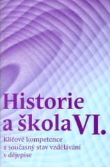 kniha Historie a škola VI. seminář ke koncepci výuky dějepisu a občanské nauky na základní a střední škole zorganizovaný MŠMT ČR v Telči ve dnech 15.-16.10.2007, Ústav pro informace ve vzdělávání 2008