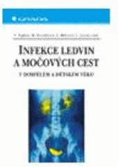 kniha Infekce ledvin a močových cest v dospělém a dětském věku, Grada 2004