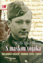 kniha S maskou vojáka nelidská válka : Rusko 1941-1944, Epocha 2006