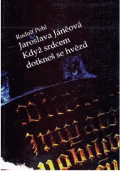 kniha Jaroslava Jáněová - Když srdcem dotkneš se hvězd výběr z básnického díla I, Občanské sdružení pro vydání Almanachu Fakulty dopravní ČVUT v Praze 2012