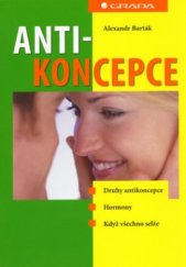 kniha Antikoncepce druhy antikoncepce, hormony, když všechno selže, Grada 2006