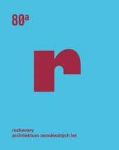 kniha Rozhovory architektura osmdesátých let, České vysoké učení technické, Fakulta architektury 2021