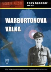 kniha Warburtonova válka život nonkonformního esa Adriana Warburtona DSO DFC DFC (USA), Naše vojsko 2004