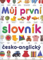 kniha Můj první slovník = My first word book : česko-anglický, Slovart 2003