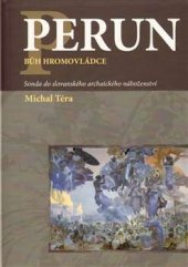 kniha Perun - bůh hromovládce sonda do slovanského archaického náboženství, Pavel Mervart 2009