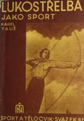 kniha Lukostřelba jako sport (s nejnovějšími úředními řády a pravidly), Bohumil Pištělák 1937