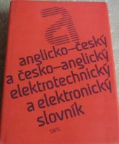 kniha Anglicko-český a česko-anglický elektrotechnický a elektronický slovník = English-Czech and Czech-English Dictionary of Electrical Engineering and Electronics, SNTL 1985