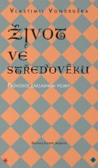 kniha Život ve středověku Průvodce základními pojmy, MOBA 2014