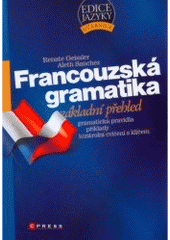 kniha Francouzská gramatika [základní přehled : gramatická pravidla, příklady, kontrolní cvičení s klíčem], CPress 2007