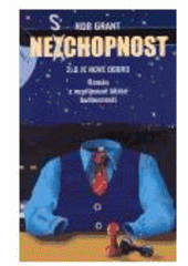 kniha Neschopnost zlo je nové dobro : román z nepříjemně blízké budoucnosti, Argo 2005