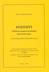 kniha Svátosti viditelná znamení neviditelné skutečnosti spásy : pastorační postřehy jihočeského kněze, Evropské vzdělávací centrum Praha 2010