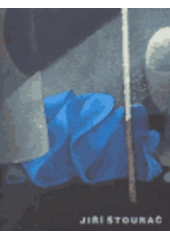 kniha Jiří Štourač, Galerie Klatovy-Klenová 2003