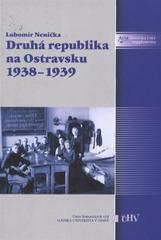 kniha Druhá republika na Ostravsku 1938-1939, Ústav historických věd FPF Slezské univerzity v Opavě 2010